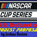 NASCAR Cup Series 2022 Schedule Realignment And Suggestions A Modest